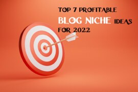 Top 7 Profitable Blog Niche Ideas for 2022 that Make Money