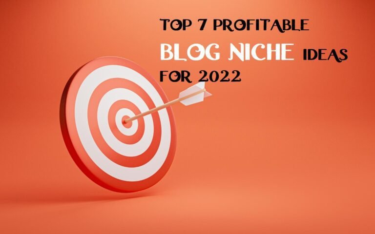 Top 7 Profitable Blog Niche Ideas for 2022 that Make Money