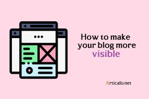 How to make your blog more visible